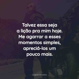 Talvez essa seja a lição pra mim hoje. Me agarrar a esses momentos simples, apreciá-los um pouco mais.