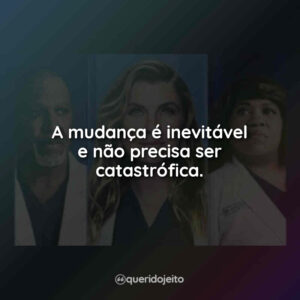 A mudança é inevitável e não precisa ser catastrófica.