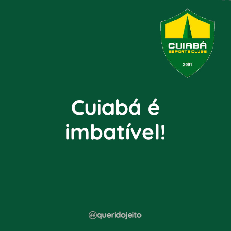 Frases Cuiabá é imbatível!