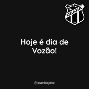 Hoje é dia de Vozão!