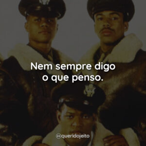 Nem sempre digo o que penso.
