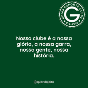 Nosso clube é a nossa glória, a nossa garra, nossa gente, nossa história.