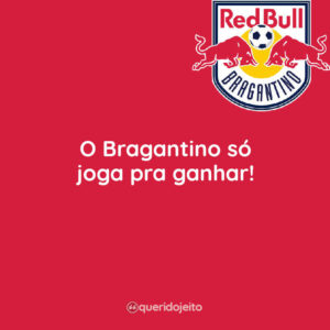 O Bragantino só joga pra ganhar!