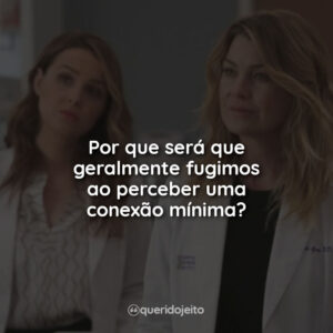 Por que será que geralmente fugimos ao perceber uma conexão mínima?