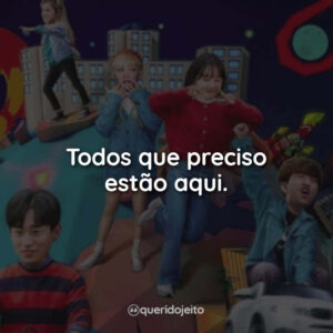 Todos que preciso estão aqui.