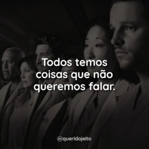 Todos temos coisas que não queremos falar.