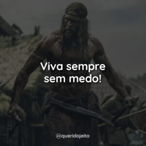 Viva sempre sem medo!