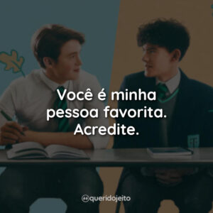 Você é minha pessoa favorita. Acredite.