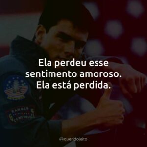 Ela perdeu esse sentimento amoroso. Ela está perdida.
