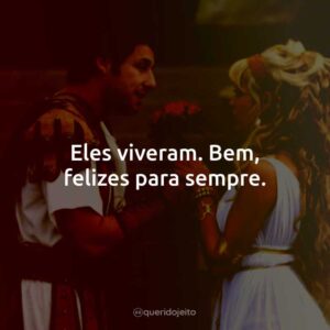 Eles viveram. Bem, felizes para sempre.