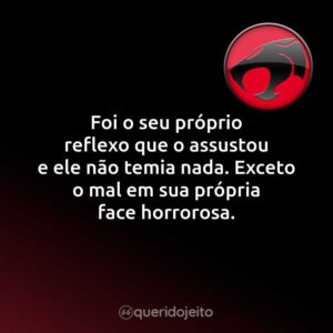 Foi o seu próprio reflexo que o assustou e ele não temia nada. Exceto o mal em sua própria face horrorosa.