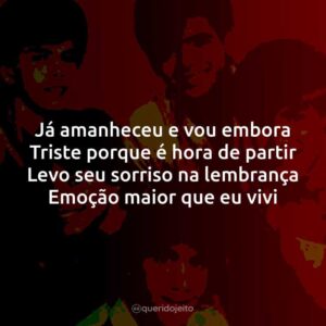 Já amanheceu e vou embora Triste porque é hora de partir Levo seu sorriso na lembrança Emoção maior que eu vivi