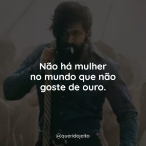 Não há mulher no mundo que não goste de ouro.