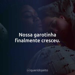 Nossa garotinha finalmente cresceu.