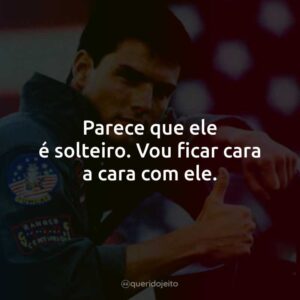 Parece que ele é solteiro. Vou ficar cara a cara com ele.