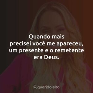 Quando mais precisei você me apareceu, um presente e o remetente era Deus.
