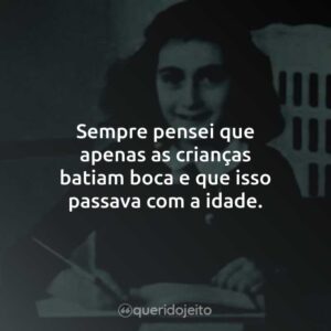 Sempre pensei que apenas as crianças batiam boca e que isso passava com a idade.