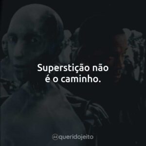 Superstição não é o caminho.