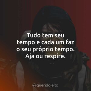 Tudo tem seu tempo.