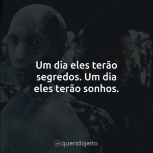 Um dia eles terão segredos. Um dia eles terão sonhos.