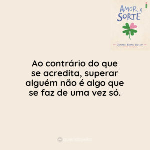 Ao contrário do que se acredita, superar alguém não é algo que se faz de uma vez só.