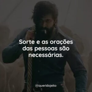 Sorte e as orações das pessoas são necessárias.
