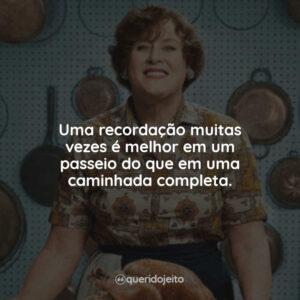 Uma recordação muitas vezes é melhor em um passeio do que em uma caminhada completa.