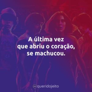 A última vez que abriu o coração, se machucou.