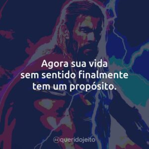 Agora sua vida sem sentido finalmente tem um propósito.