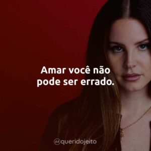 Amar você não pode ser errado.