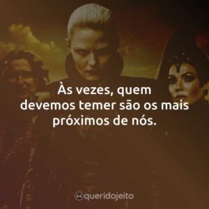 Às vezes, quem devemos temer são os mais próximos de nós.