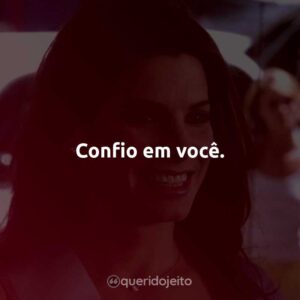 Confio em você.