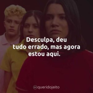 Desculpa, deu tudo errado, mas agora estou aqui.