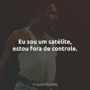 Eu sou um satélite, estou fora de controle.