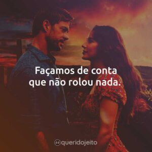 Façamos de conta que não rolou nada.