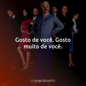 Gosto de você. Gosto muito de você.