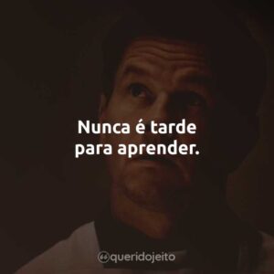 Nunca é tarde para aprender.