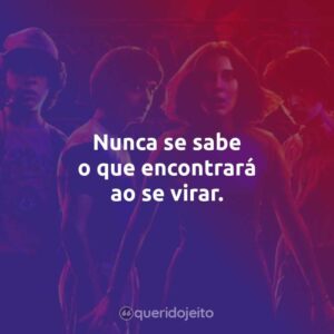 Nunca se sabe o que encontrará ao se virar.