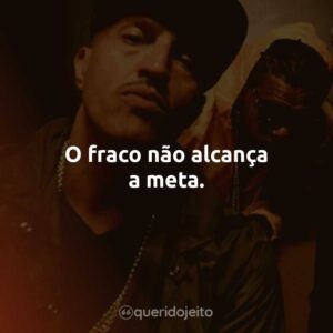 O fraco não alcança a meta.