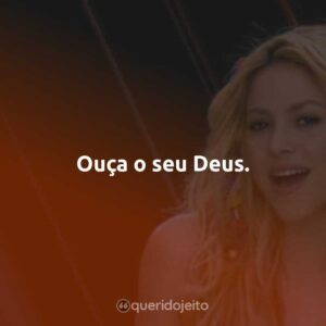 Ouça o seu Deus.