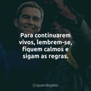 Para continuarem vivos, lembrem-se, fiquem calmos e sigam as regras.