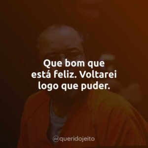 Que bom que está feliz. Voltarei logo que puder.
