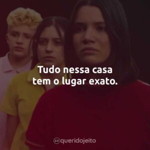 Tudo nessa casa tem o lugar exato.