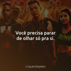 Você precisa parar de olhar só pra si.
