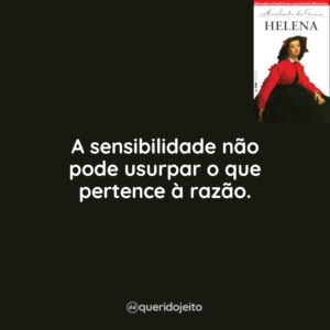 A sensibilidade não pode usurpar o que pertence à razão.