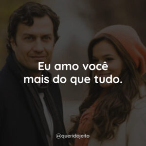 Eu amo você mais do que tudo.