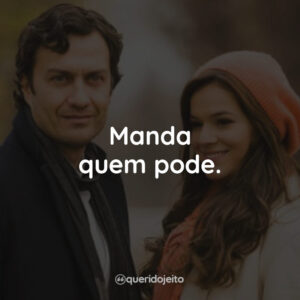 Manda quem pode.