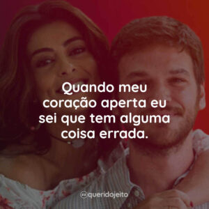 Quando meu coração aperta eu sei que tem alguma coisa errada.