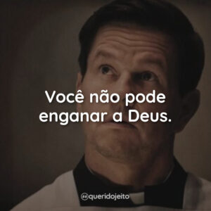 Você não pode enganar a Deus.