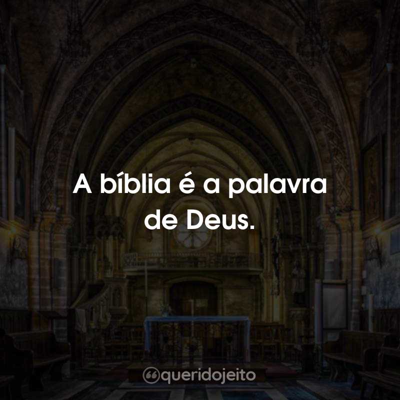 Frases de Músicas Católicas: A bíblia é a palavra de Deus.